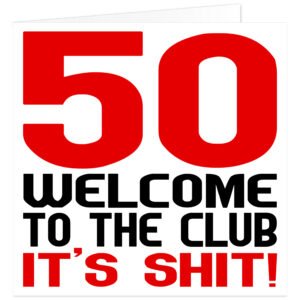 50-Welcome-to-the-club-its-shit birthday card