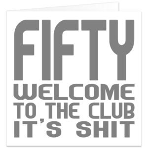 50-Welcome-to-the-club-its-shit birthday card