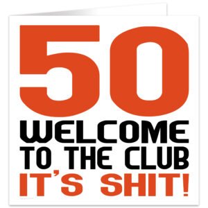 50-Welcome-to-the-club-its-shit birthday card