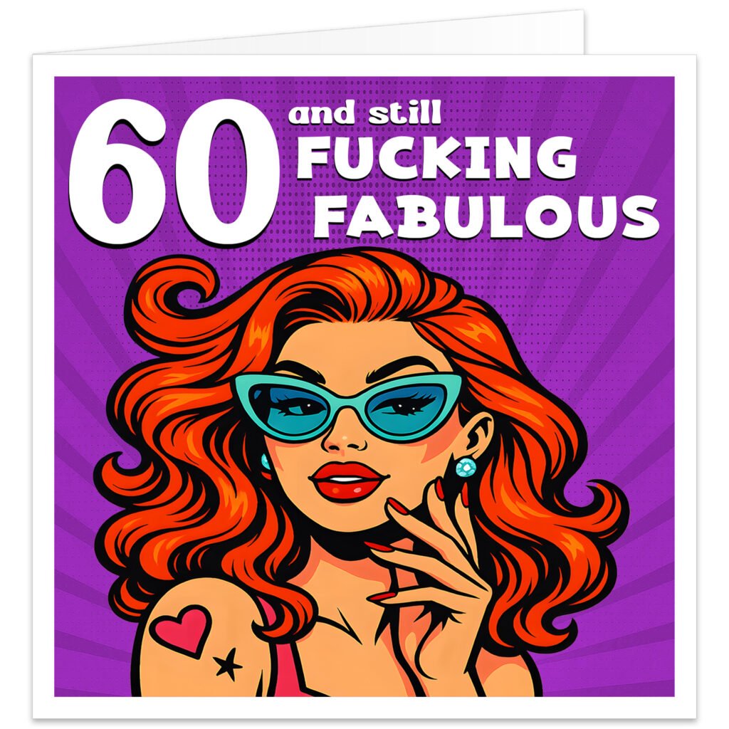 60-and-still-fucking-fabulous-rude swearing adult birthday-card