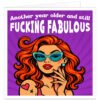 another-year-older-and-still-fucking-fabulous-birthday-card