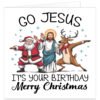Funny Christmas card featuring Jesus, Santa Claus and a reindeer performing dab dance poses with the words "Go Jesus It's Your Birthday" and "Merry Christmas" on a white background with blue snowflakes.