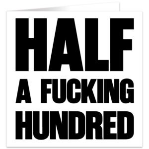 Half-a-fucking-hundred-50th-birthday-card