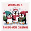 Funny rude Christmas card featuring three cute cartoon penguins in colourful winter hats and scarves, with snowflakes, a Christmas tree and present, and the cheeky message “Wishing You a F***ing Great Christmas”.