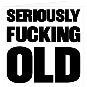Seriously-fucking-old-birthday-card