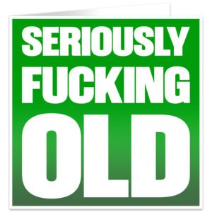 Seriously-fucking-old-birthday-card