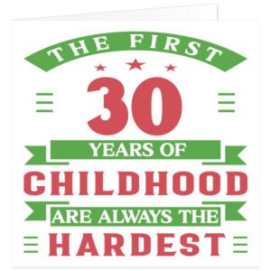 The-first-30-years-of-childhood-are-always-the-hardest-birthday card