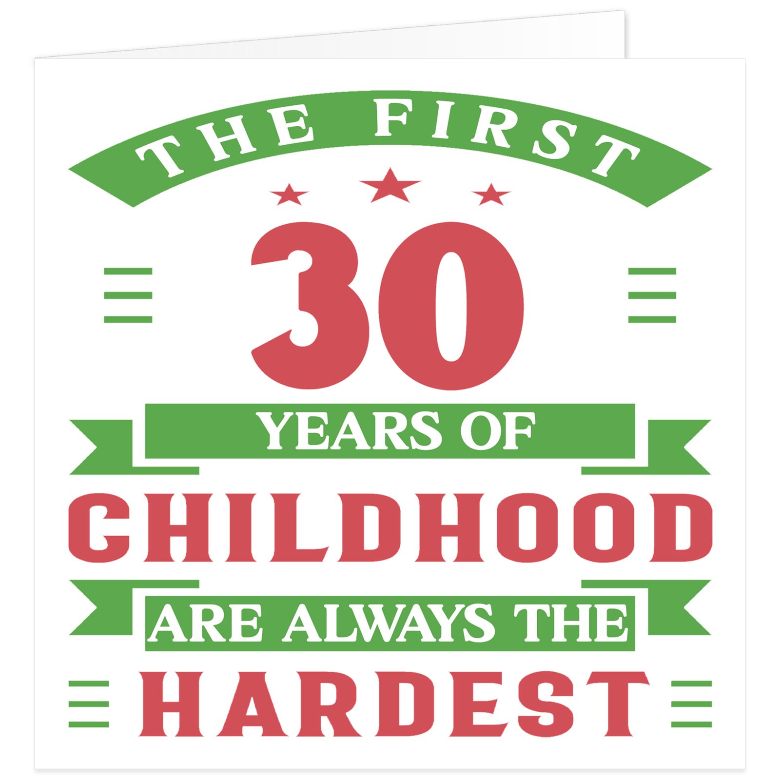 The-first-30-years-of-childhood-are-always-the-hardest-birthday card