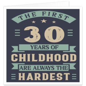 The-first-30-years-of-childhood-are-always-the-hardest-birthday card