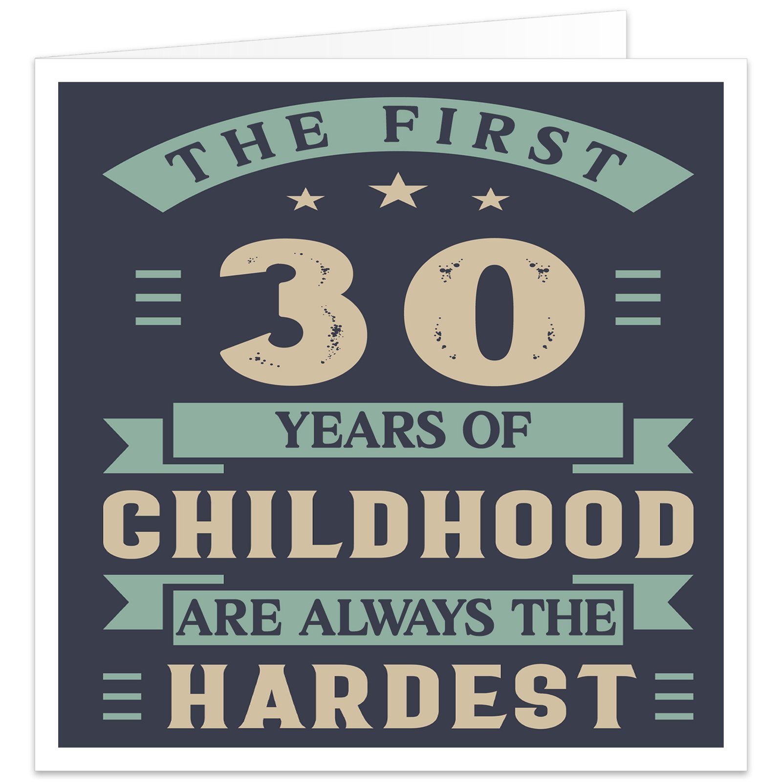 The-first-30-years-of-childhood-are-always-the-hardest-birthday card