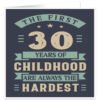 The-first-30-years-of-childhood-are-always-the-hardest-birthday card