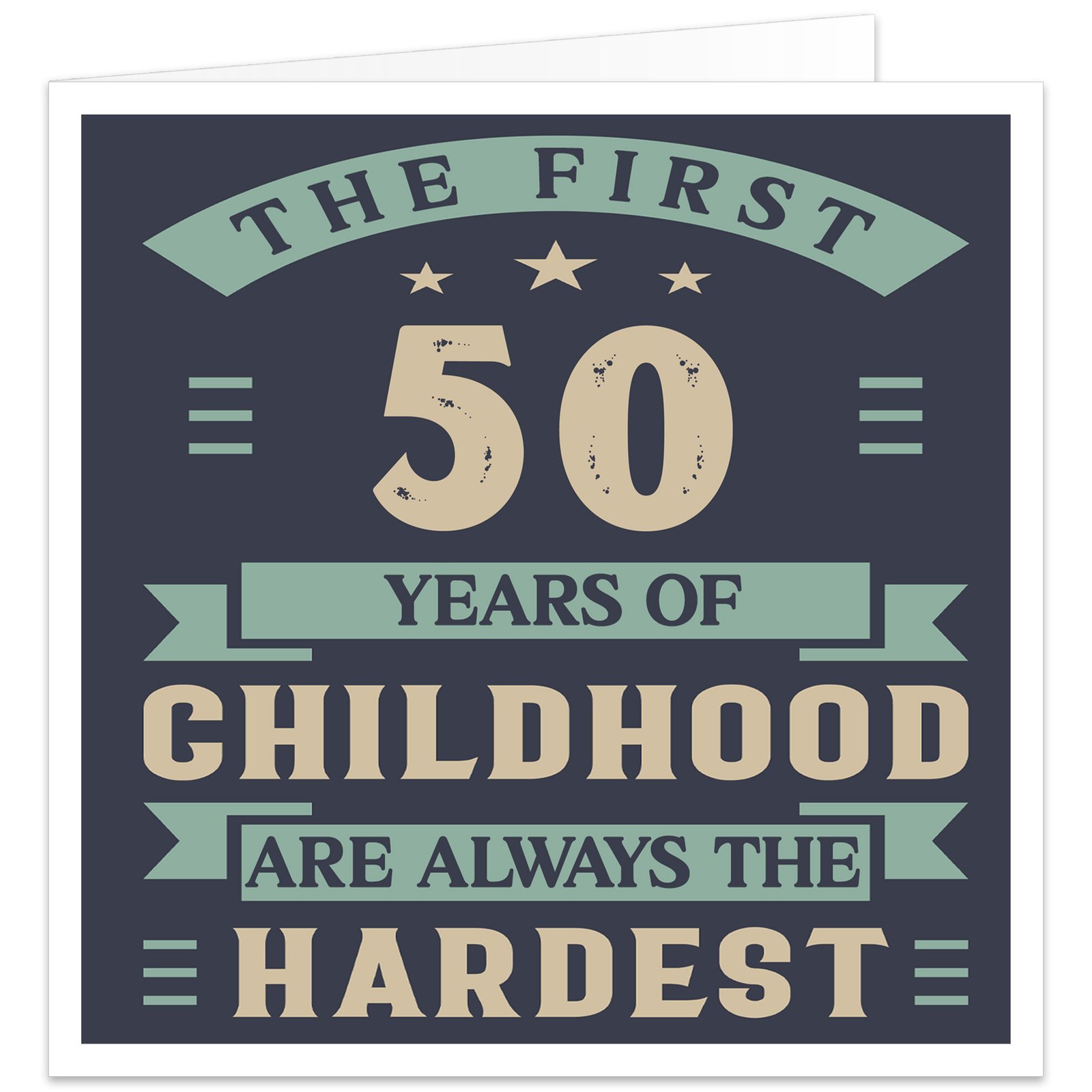 The-first-50-years-of-childhood-are-always-the-hardest birthday card