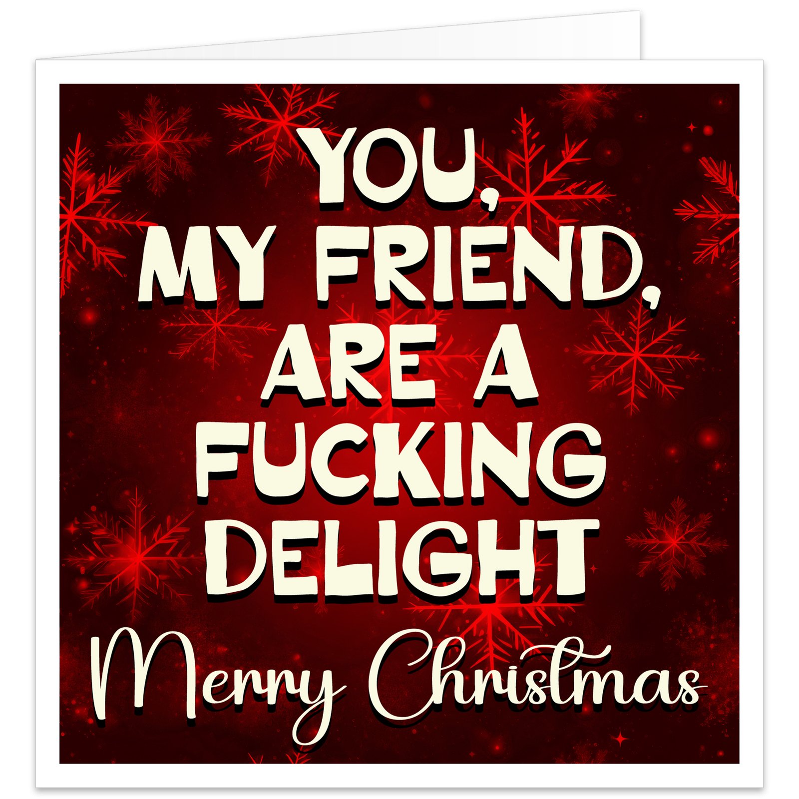 Funny Christmas card for a friend featuring a deep red snowflake design and the cheeky message “You, My Friend, Are A F***ing Delight”, with Merry Christmas script and white envelope.