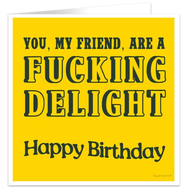 you-my-friend-are-a-fucking-delight-happy-birthday-card-stad-ad
