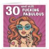 30-and-still-fucking-fabulous-birthday-card