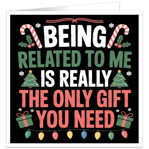 Being-related-to-me-is-really-the-only-gift-you-need-christmas-card