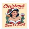 Funny Christmas card featuring a retro pin-up woman in a Santa outfit holding a cookie and glass of wine with the humorous message "Christmas Calories Don't Count" on a cream vintage-style background.