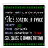 Funny SQL Christmas card with black background, green pixel snowflakes and coding joke reading He’s making a database, he’s sorting it twice, with SQL Clause is coming to town punchline.