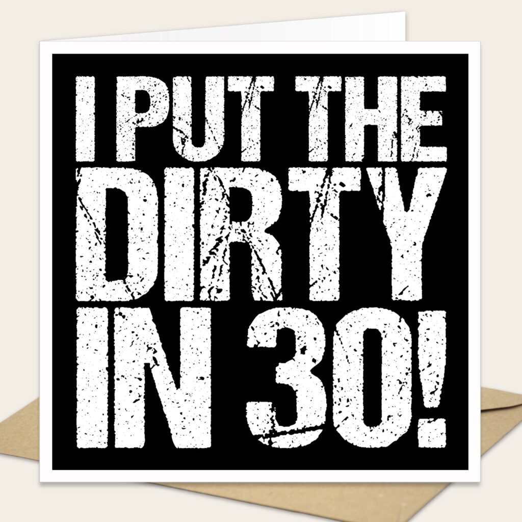 I-Put-the-Dirty-in-30-birthday-card