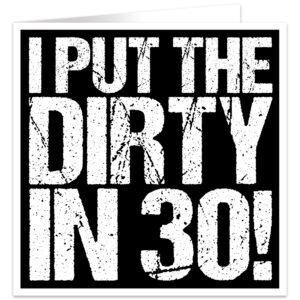 I-Put-the-Dirty-in-30-birthday-card