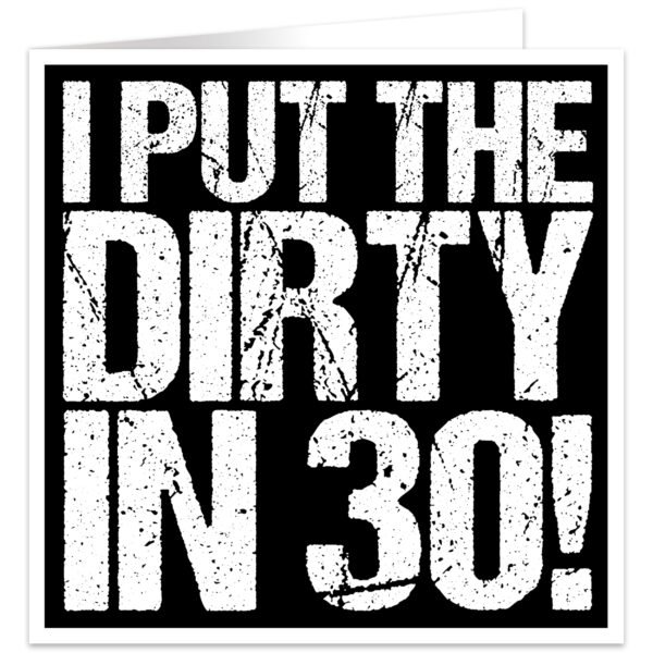 I-Put-the-Dirty-in-30-birthday-card
