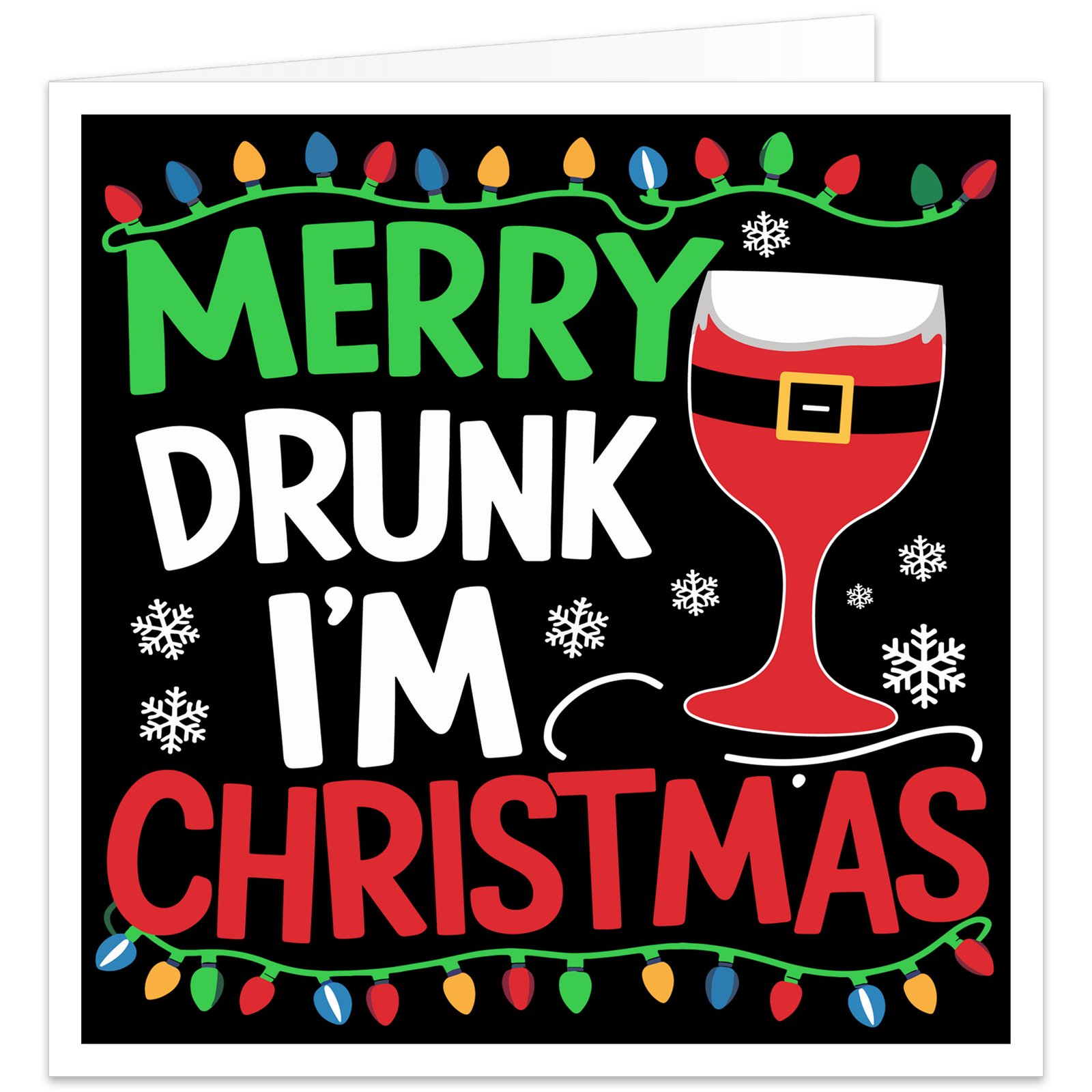 Funny Christmas card with “Merry Drunk I’m Christmas” wording, featuring a red wine glass dressed as Father Christmas, colourful festive lights and white snowflakes on a black background.