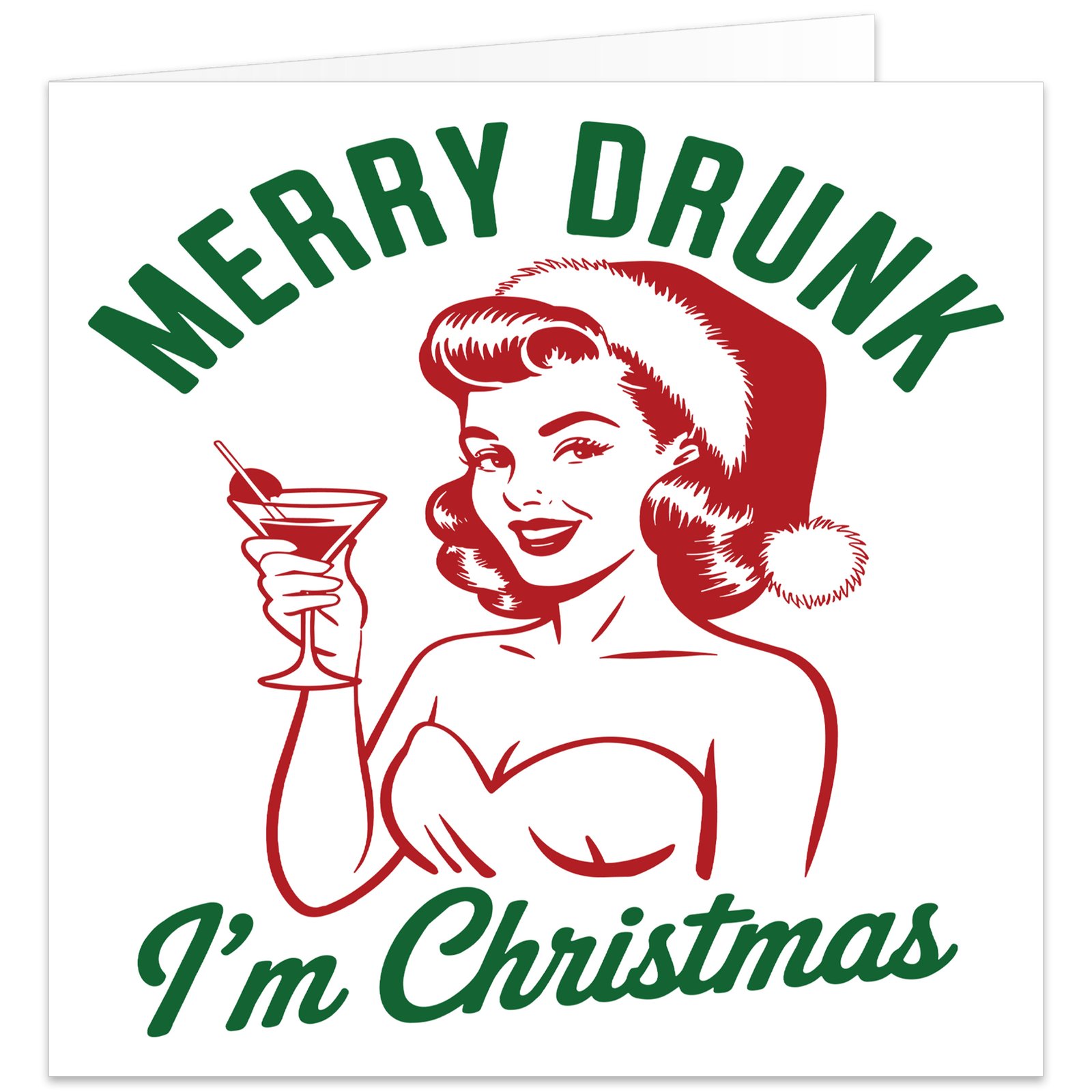 Funny retro Christmas card featuring a glamorous 1950s-style woman in a Santa hat holding a cocktail, with the words “Merry Drunk I’m Christmas” in festive red and green.