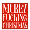 Funny rude adult Christmas card with a bright red background and large decorative white lettering reading “Merry F*cking Christmas”, featuring bold sweary festive humour.