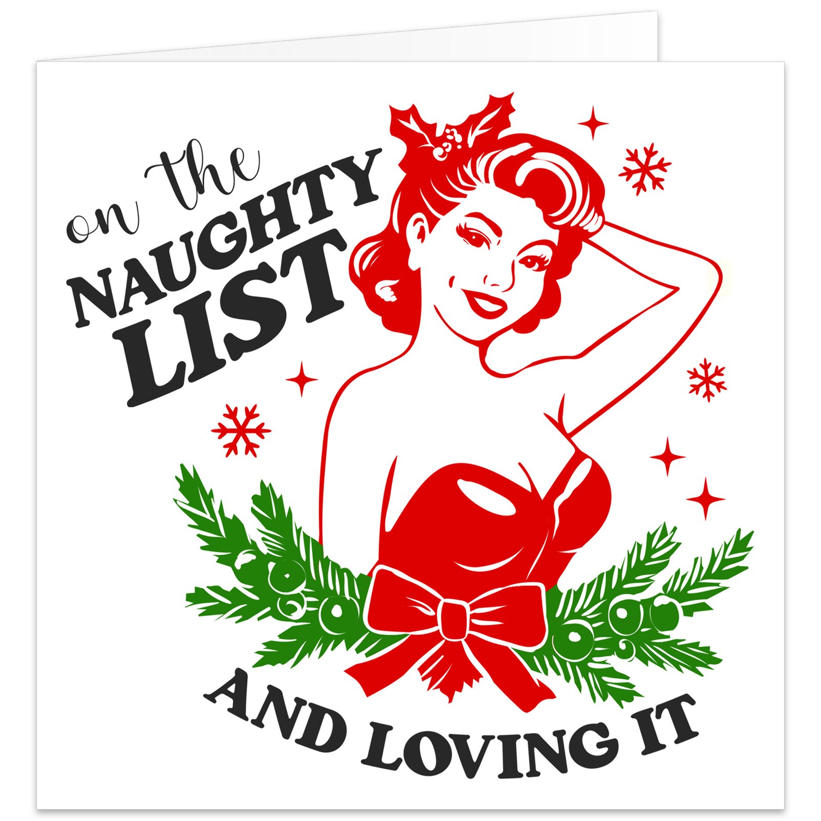 Cheeky Christmas card featuring a retro pin-up woman in a festive red outfit with holly, snowflakes and the message On the Naughty List and Loving It.