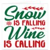 Funny Christmas card with the festive slogan “Snow is falling, wine is calling” in red and green script, decorated with a snowflake and seasonal sprigs on a white background.