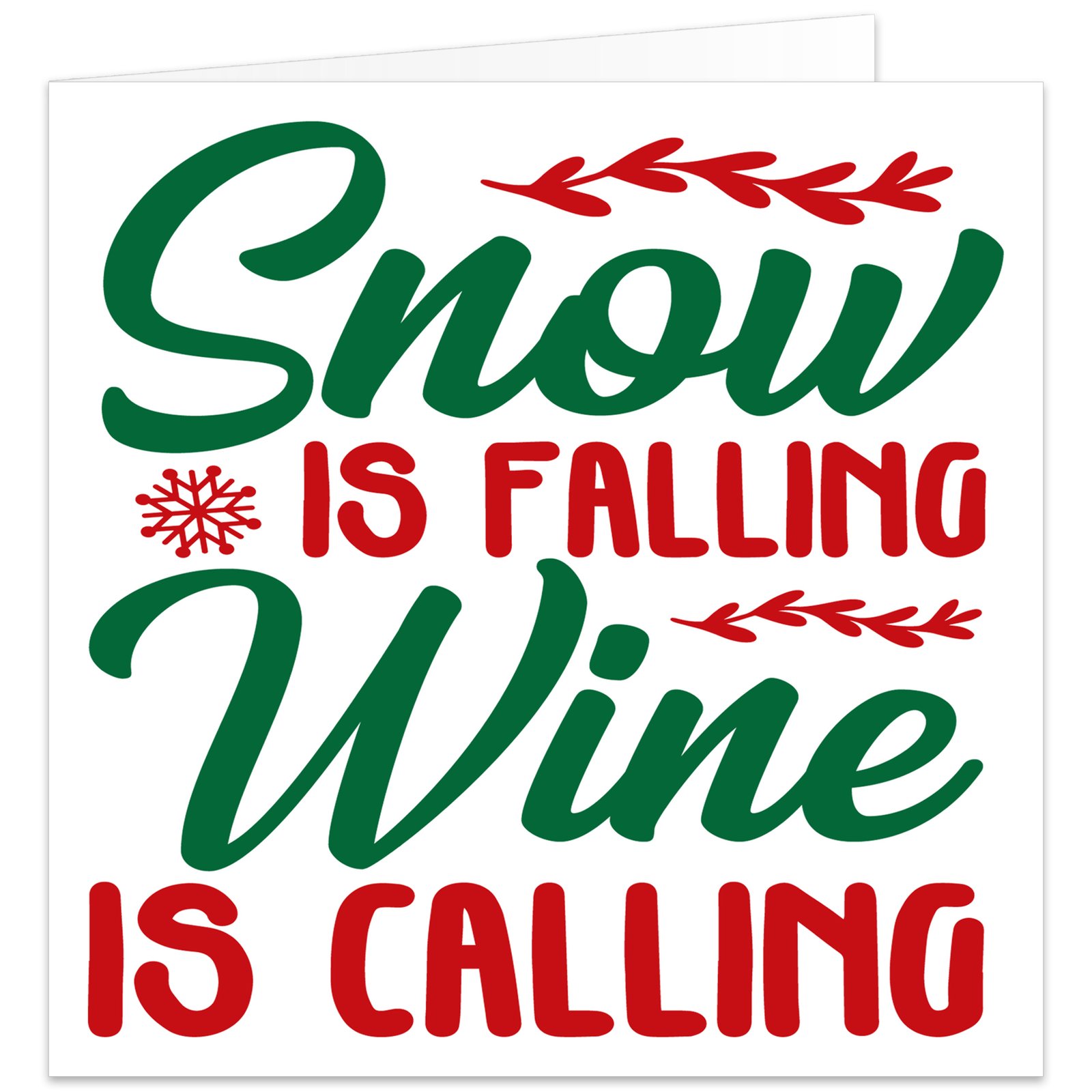 Funny Christmas card with the festive slogan “Snow is falling, wine is calling” in red and green script, decorated with a snowflake and seasonal sprigs on a white background.