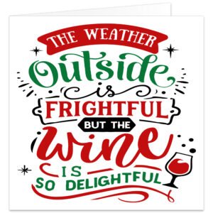 Funny wine Christmas card with red, green and black festive lettering reading “The weather outside is frightful, but the wine is so delightful”, with stars, decorative flourishes and a wine glass illustration.