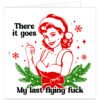 Funny rude Christmas card featuring a retro pin-up woman in a Santa hat, festive fir branches, baubles, snowflakes and a red bow, with the censored message “There it goes, my last flying f***.”