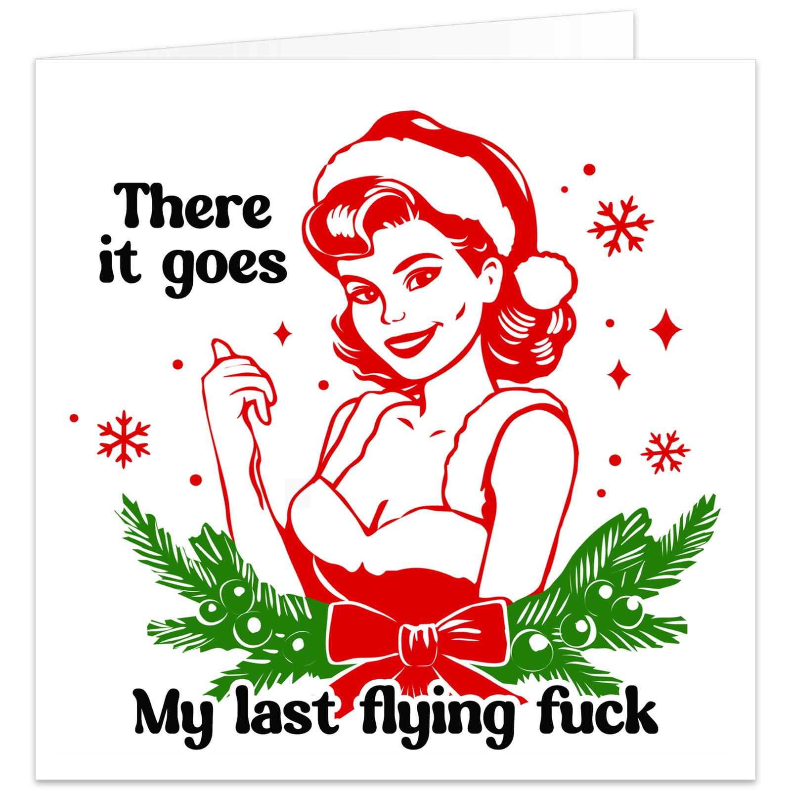 Funny rude Christmas card featuring a retro pin-up woman in a Santa hat, festive fir branches, baubles, snowflakes and a red bow, with the censored message “There it goes, my last flying f***.”