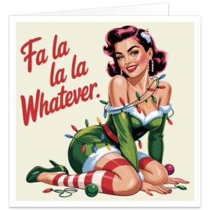 Funny Christmas card featuring a glamorous retro pin-up woman tangled in colourful festive lights, with candy-cane earrings, striped stockings and the sarcastic message “Fa la la la la Whatever.”