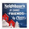 Christmas card for neighbours featuring red houses, snowy fir trees and falling snow, with the message “Neighbours by Chance, Friends by Choice”.