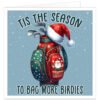 Funny golf Christmas card featuring a festive red and green golf bag, clubs, Santa hat and falling snow, with the pun “’Tis the season to bag more birdies”.