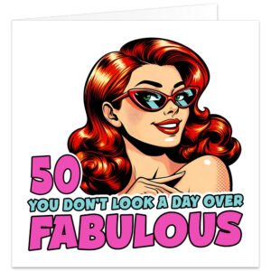 50-You-dont-look-a-day-over-fabulous-birthday-card