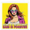 Aging-is-inevitable-Sass-is-forever-pop-art-style-birthday-card-forever-birthday-card