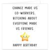 Chance-Made-Us-Co-workers-Bitching-happy-birthday-card