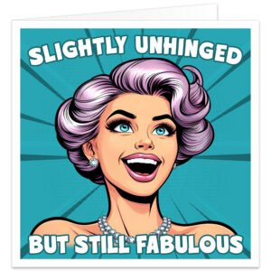 Slightly-unhinged-but-still-fabulous-birthday-card