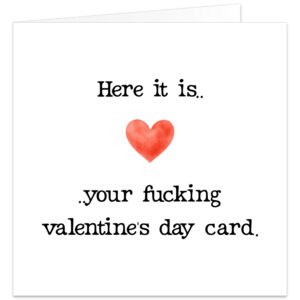 Here-it-is-your-fucking-valentines-day-card