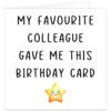 My-Favourite-Colleague-Gave-Me-This-Birthday-Card