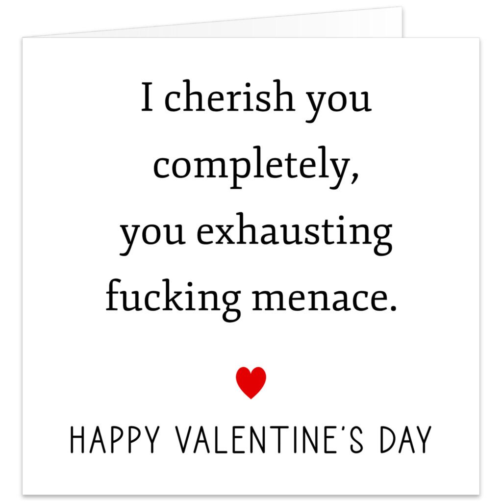 I-cherish-you-completely-You-exhausting-fing-menace-valentine-card