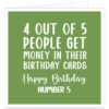 Funny birthday card with muted green background and white text reading “4 out of 5 people get money in their birthday cards. Happy Birthday Number 5.”