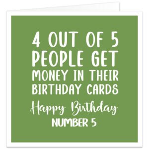 Funny birthday card with muted green background and white text reading “4 out of 5 people get money in their birthday cards. Happy Birthday Number 5.”