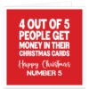 Funny Christmas card with bold red background and white text reading “4 out of 5 people get money in their Christmas cards. Happy Christmas Number 5.”