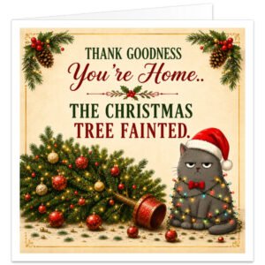 Funny Christmas card featuring a grumpy grey cat in a Santa hat tangled in colourful fairy lights beside a fallen Christmas tree, with the joke “Thank goodness you’re home… The Christmas tree fainted.”