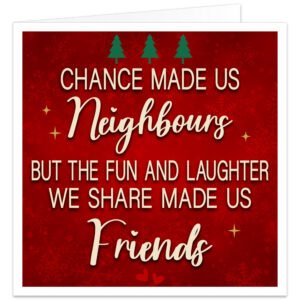 Christmas card for a neighbour with a rich red snowflake background, three green Christmas trees and gold stars. Features the heartfelt message “Chance made us neighbours, but the fun and laughter we share made us friends.”