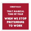 Funny Christmas card for work colleague, boss or manager with red background and white office humour message about pretending to work.